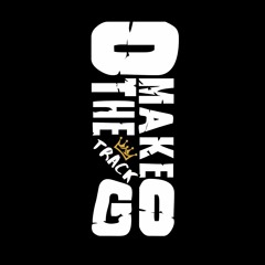 O Make The Track Go!