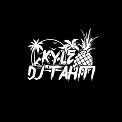 •Kyle Dj Tahiti• II