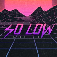 So Low: Project