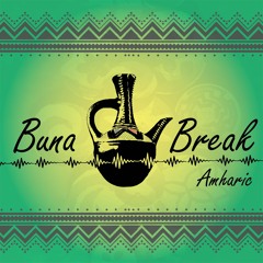 Buna Break Amharic