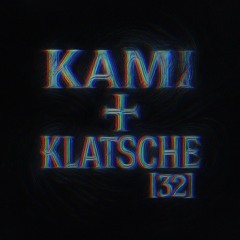 KΛMI † KLATSCHE [32]