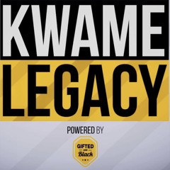 Kwame Legacy