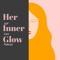 Her Inner Glow: A Self-Care Podcast