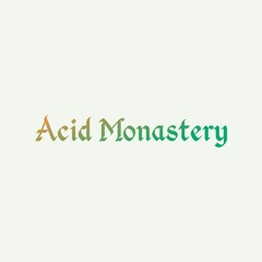 Acid Monastery