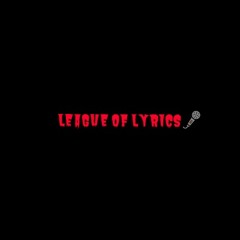 LEAGUE OF LYRICS