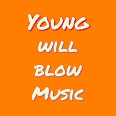 Young Will Blow Music