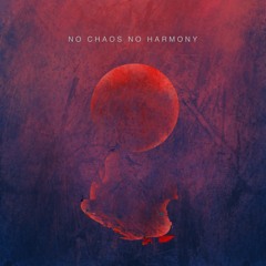 No Chaos No Harmony