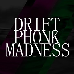 DRIFT PHONK MADNESS