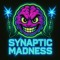 Synaptic Madness