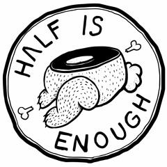 Half Is Enough