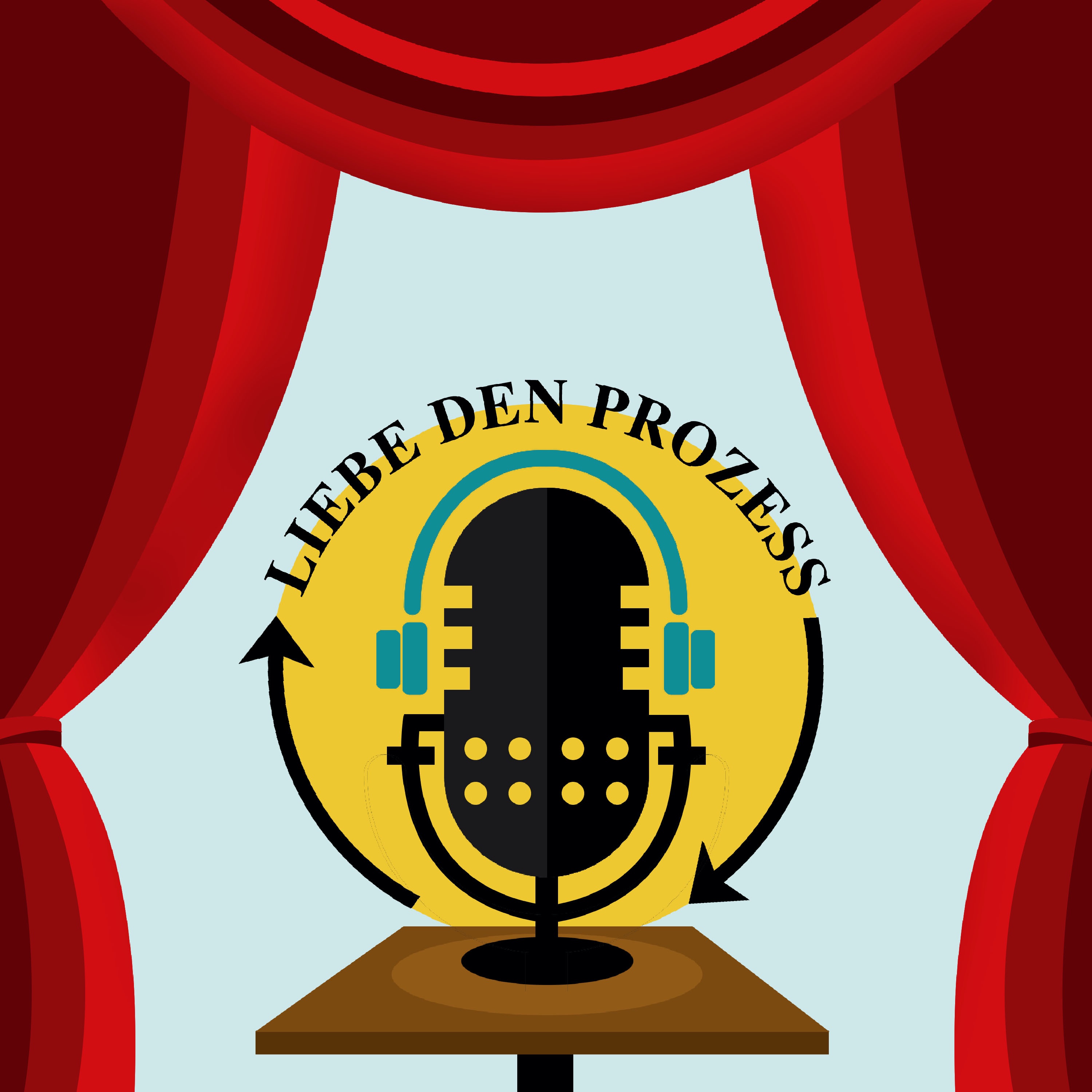 Liebe den Prozess Podcast