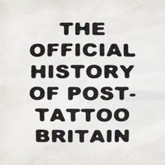 The Offical History of Post-Tattoo Britain