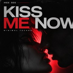 Stream Kiss me now by Mee See | Listen online for free on SoundCloud