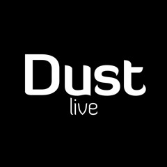 Dust Live