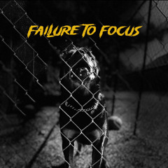 Failure To Focus