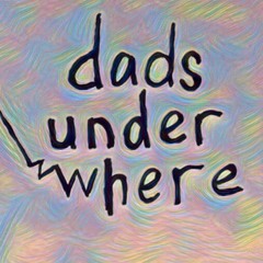 Dads Under Where