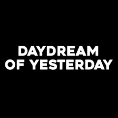 Daydream of Yesterday