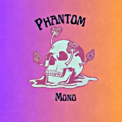 Phantom Mono