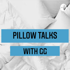 Pillow Talks With GG
