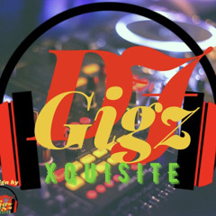 DJ GIGZ XQUISITE