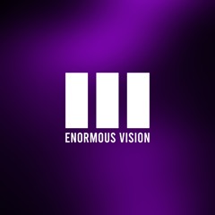 Enormous Vision