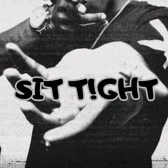 SIT TIGHT