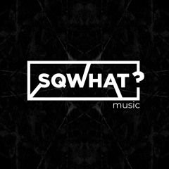 SQWHAT DJ