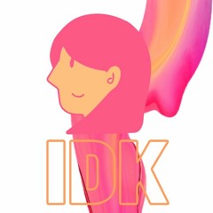 IDK