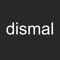 dismal