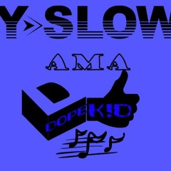 Y-Slow_Dope Kid
