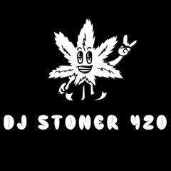 DJ STONER 420