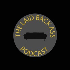 The Laid Back Ass Podcast