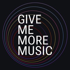 Give Me More Music