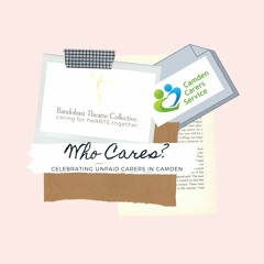 Bandobast and Camden Carers present: Who Cares?