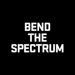 BEND THE SPECTRUM