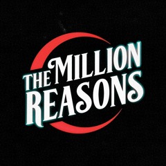 The Million Reasons