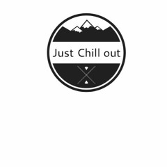 just chill out