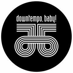 downtempo, baby!