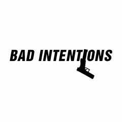 Bad Intentions