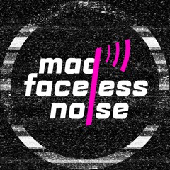 Mad Faceless Noise
