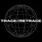 TRACE//RETRACE