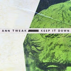 Ann Tweak / Keep It Down