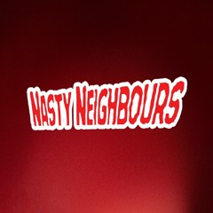 Nasty Neighbours
