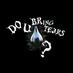 DoUbringTears