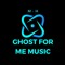Ghost For Me Music