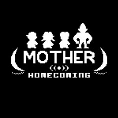 MOTHER: Homecoming