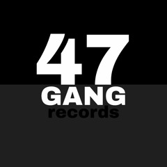 Stream 47GANG Records music | Listen to songs, albums, playlists