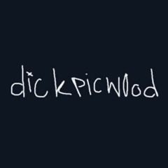 dickpicwood