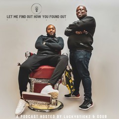 Let Me Find Out How You Found Out Podcast