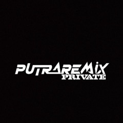 PUTRA REMIX PRIVATE